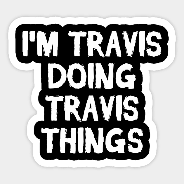 I'm Travis doing Travis things Sticker by hoopoe